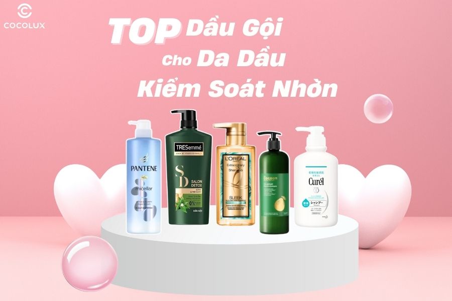 Top 5+ dầu gội cho da dầu kiểm so&aacute;t nhờn hiệu quả nhất 2025