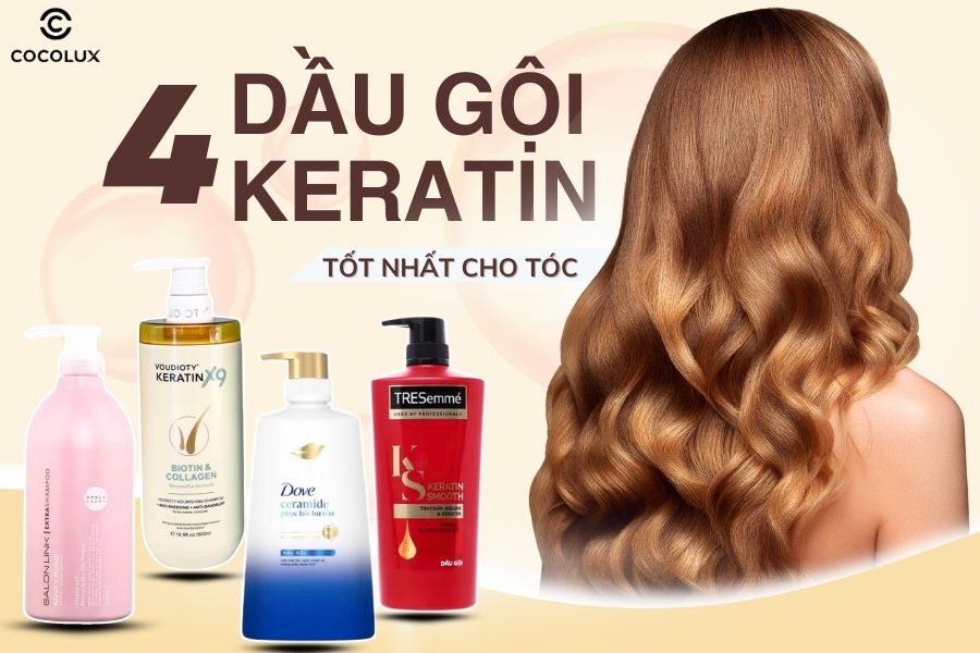 Top 4 dầu gội Keratin tốt nhất cho tóc 2025