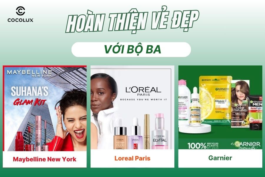 Hoàn thiện vẻ đẹp của bạn từ làn da đến phong thái – với Garnier, L'Oréal Paris và Maybelline