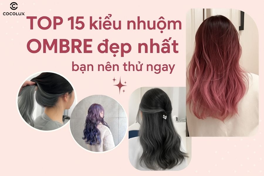 Top 15 kiểu nhuộm ombre đẹp nhất 2025 bạn nên thử ngay