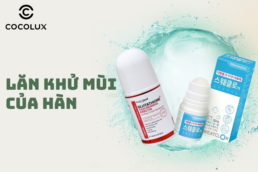 TOP 2 Lăn Khử M&ugrave;i Của H&agrave;n Hot Nhất Hiện Nay