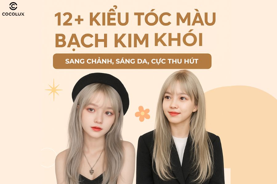 Gợi &yacute; 12+ kiểu t&oacute;c m&agrave;u bạch kim kh&oacute;i sang chảnh, s&aacute;ng da cực thu h&uacute;t