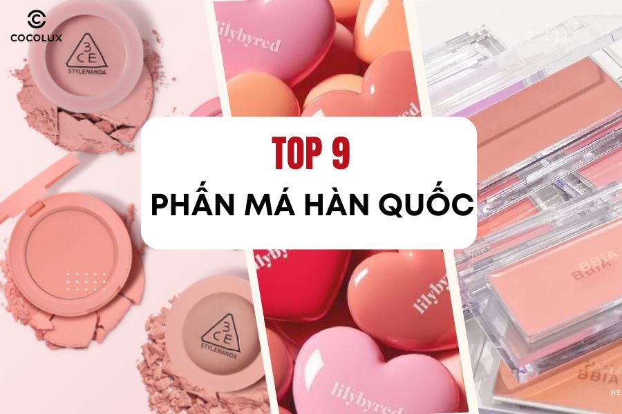 Top 9 Phấn Má Hàn Quốc Được Yêu Thích Nhất Hiện Nay