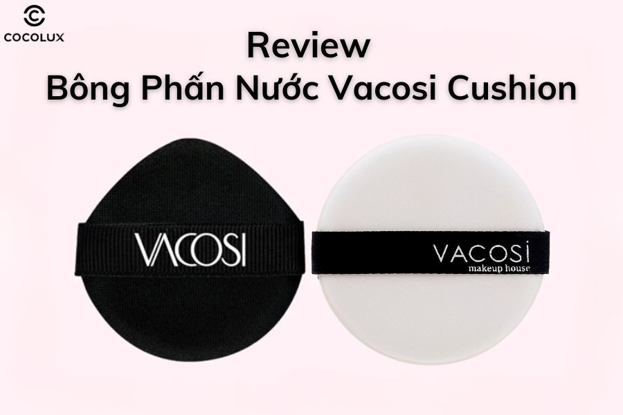 Review Bông Phấn Nước Vacosi Cushion: Liệu Có Đáng Mua?