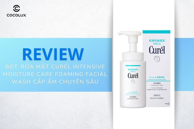 Review Bọt Rửa Mặt Curél Intensive Moisture Care Foaming Facial Wash Cấp Ẩm Chuyên Sâu