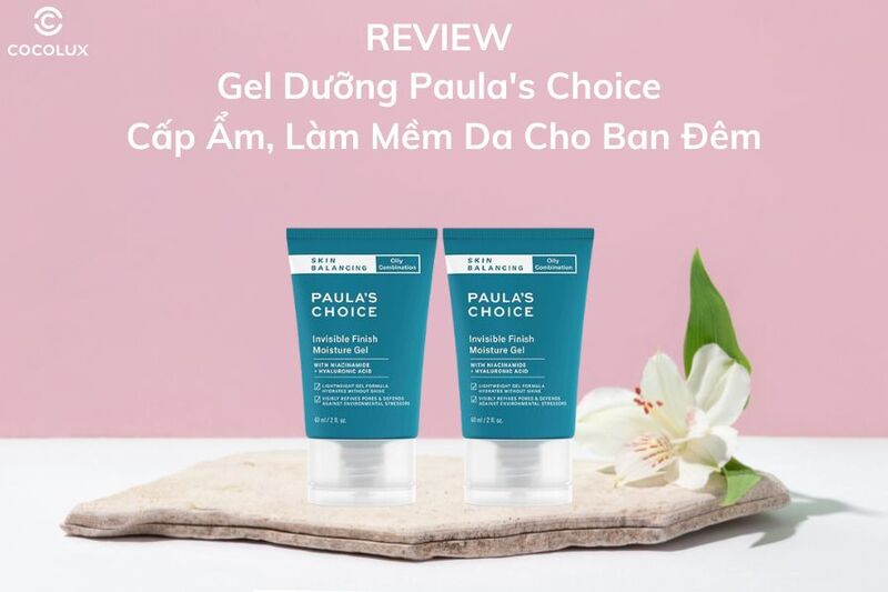 Review Gel Dưỡng Paula's Choice Cấp Ẩm, Làm Mềm Da Ban Đêm 60ml