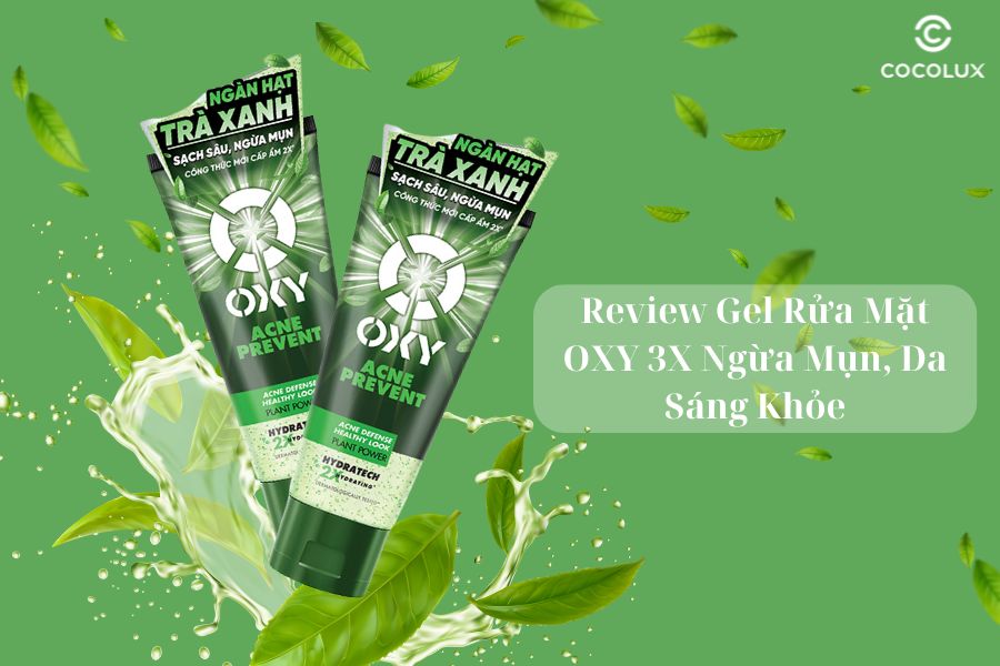 Review Gel Rửa Mặt OXY 3X Ngừa Mụn, Da Sáng Khỏe