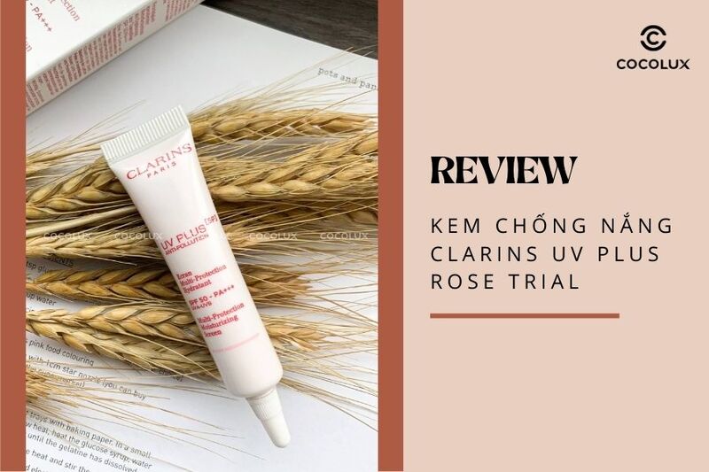 Review Kem Chống Nắng Clarins Uv Plus Rose Trial