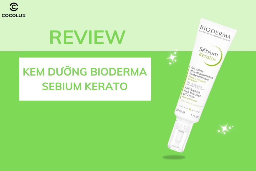 Review Kem Dưỡng Bioderma Sebium Kerato