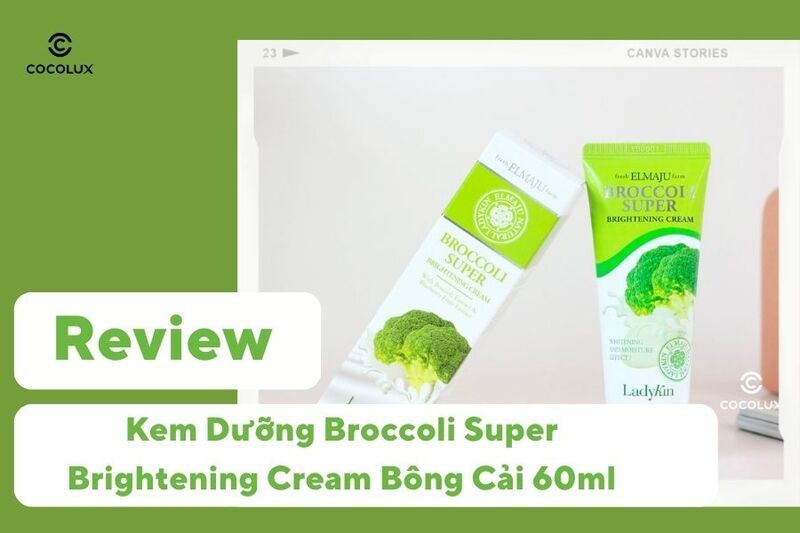 Đánh Giá Kem Bông Cải Xanh