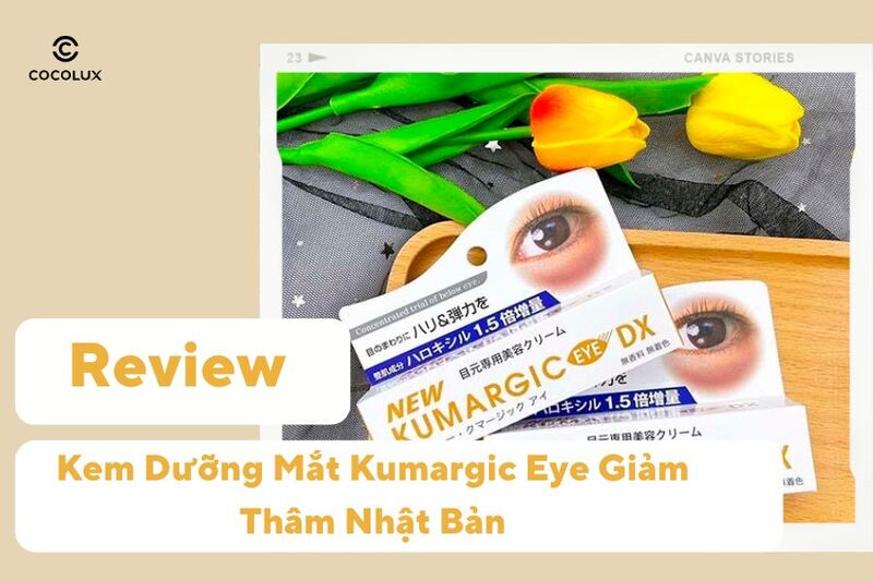 Review Kem Dưỡng Mắt Kumargic Eye Giảm Thâm Nhật Bản