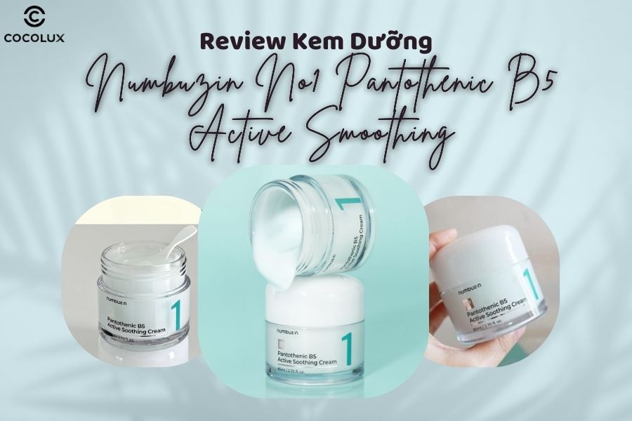 Review kem dưỡng Numbuzin No1 Pantothenic B5 Active Smoothing