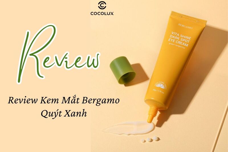 Đ&aacute;nh Gi&aacute; Chi Tiết Kem Mắt Bergamo Qu&yacute;t Xanh: Hiệu Quả L&agrave;m S&aacute;ng Da V&agrave; Mờ Th&acirc;m Quầng