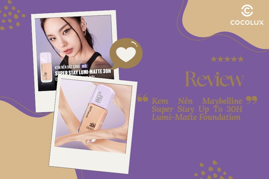 Review Kem Nền Maybelline Super Stay Up To 30H Lumi-Matte Foundation