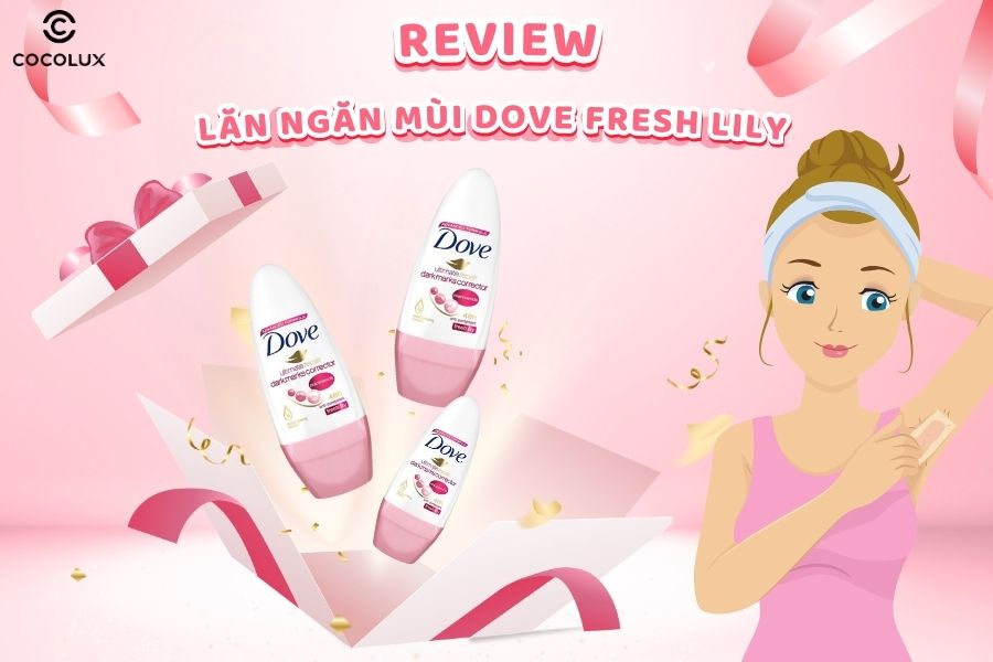 Review Lăn Ngăn Mùi Dove Fresh Lily 40ml