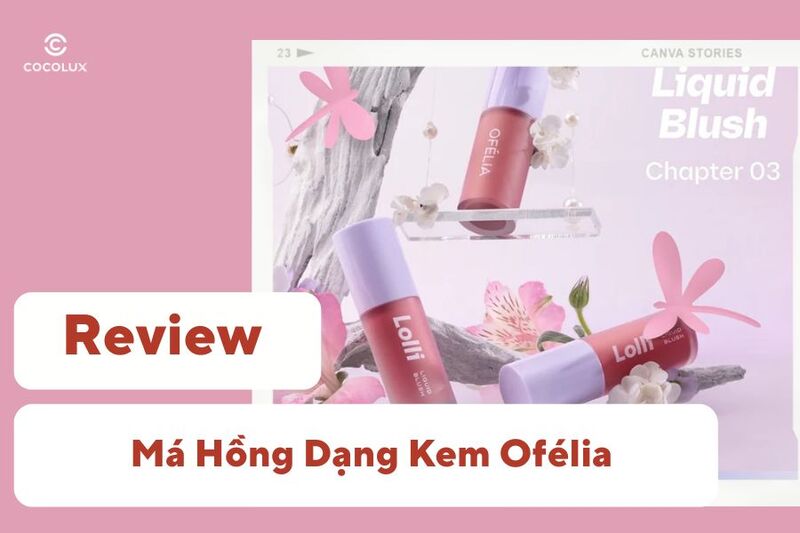 Review Má Hồng Dạng Kem Ofélia