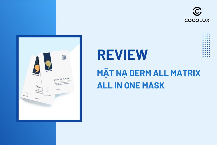 Review Mặt Nạ Derm All Matrix All In One Mask