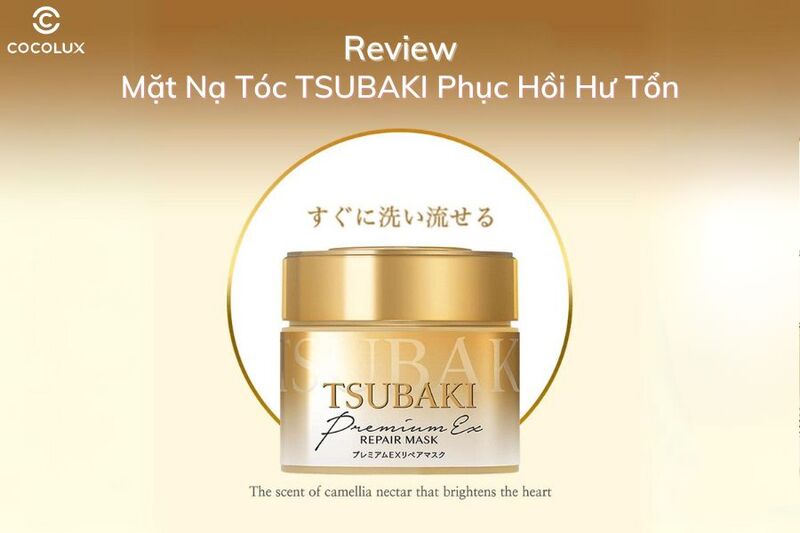 Review Mặt Nạ T&oacute;c TSUBAKI Phục Hồi Hư Tổn