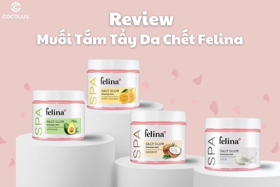 Review Muối Tắm Tẩy Da Chết Felina