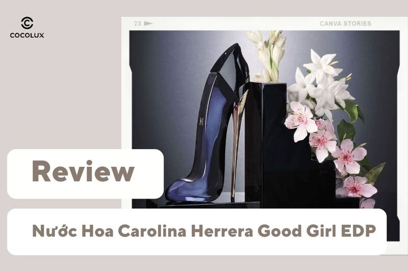 Review Nước Hoa Carolina Herrera Good Girl EDP