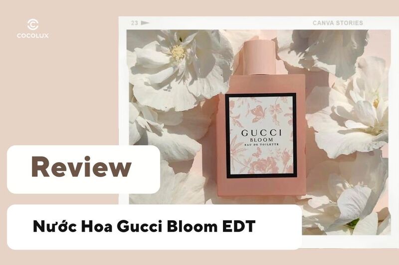 Review Nước Hoa Gucci Bloom EDT