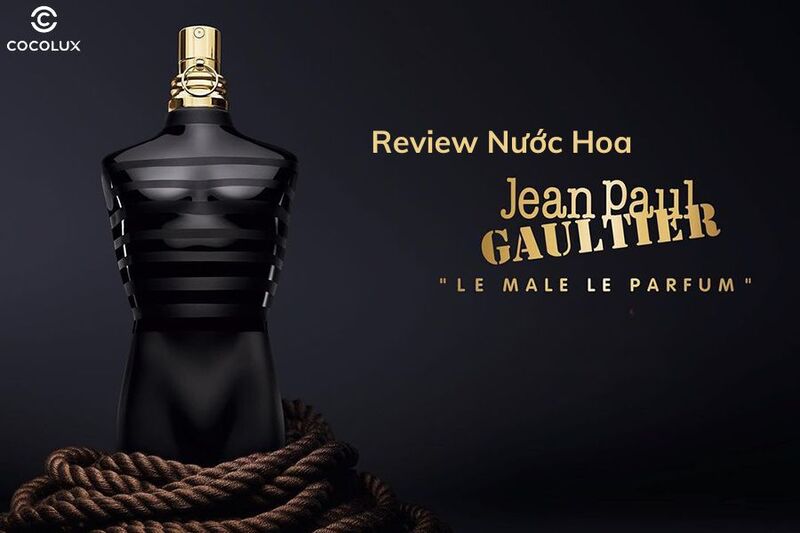 Review Nước Hoa Jean Paul Gaultier Le Male Le Parfum EDP