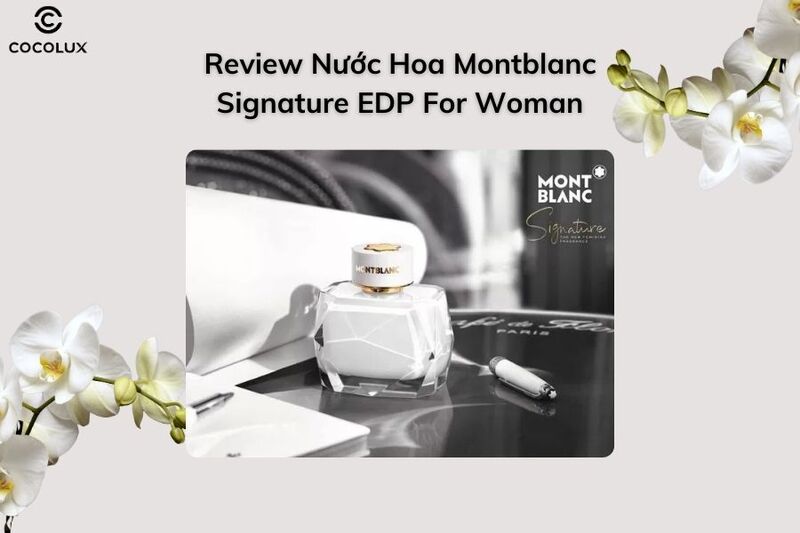 Review Nước Hoa Montblanc Signature EDP For Woman