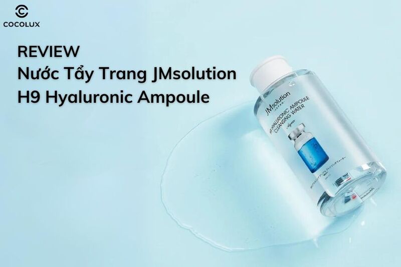 Review Nước Tẩy Trang JMsolution H9 Hyaluronic Ampoule