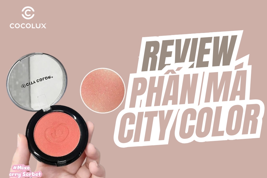 Review phấn má City Color Cheek Stain chi tiết nhất