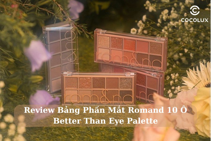 Review Bảng Phấn Mắt Romand 10 Ô Better Than Eye Palette Đẹp Nhất