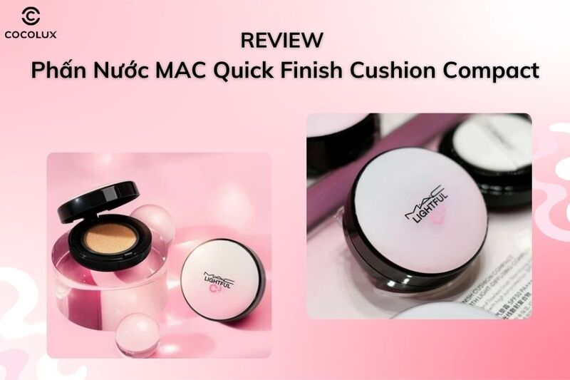 Review Phấn Nước MAC Quick Finish Cushion Compact