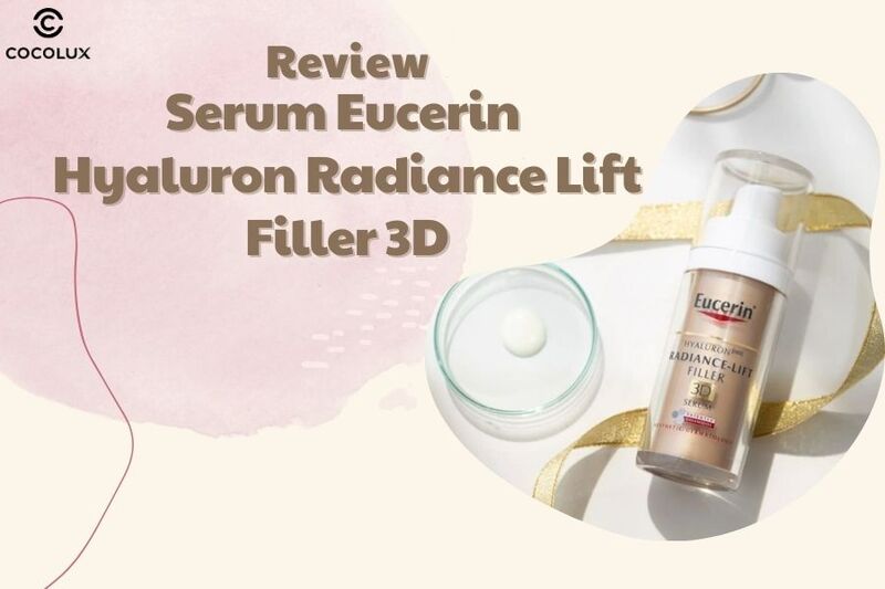 Review Serum Eucerin Hyaluron Radiance Lift Filler 3D