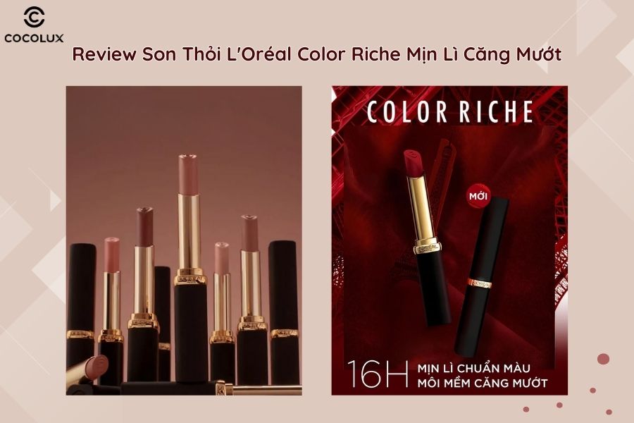 Review Son Thỏi L'Oréal Color Riche Mịn Lì Căng Mướt