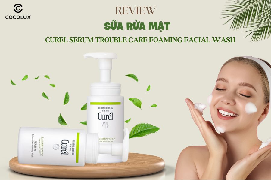 Review Bọt Rửa Mặt Curel Serum Trouble Care Foaming Facial Wash Cho Da Dầu