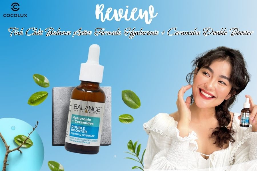 Review Tinh Chất Balance Active Formula Hyaluronic + Ceramides Double Booster 