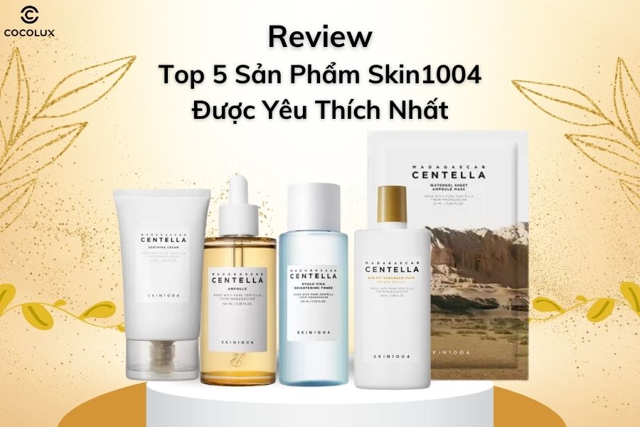 top 5 sản phẩm Skin1004 được y&ecirc;u th&iacute;ch nhất