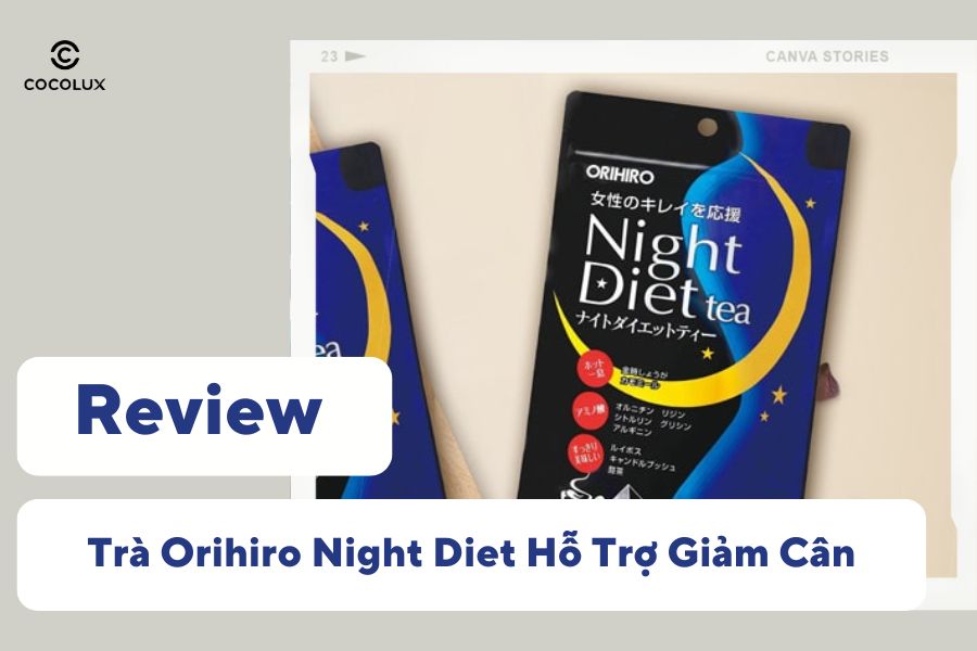 Review Trà Orihiro Night Diet Hỗ Trợ Giảm Cân