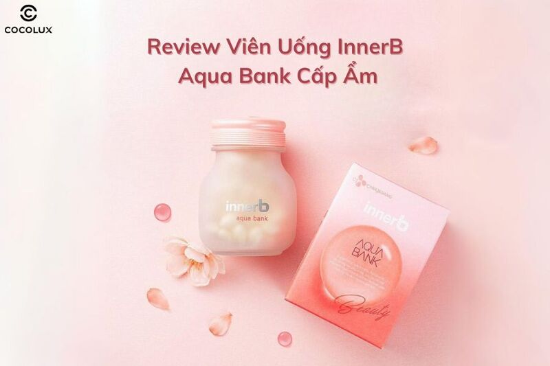 Review Viên Uống InnerB Aqua Bank Cấp Ẩm