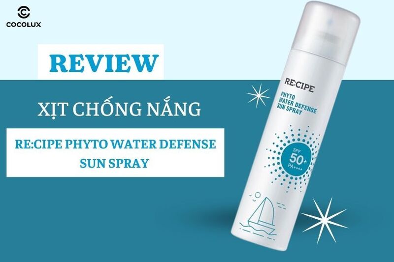 Review Xịt Chống Nắng Re:cipe Phyto Water Defense Sun Spray