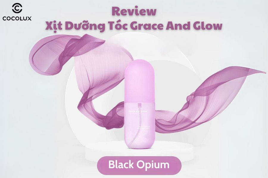 Review ​​​​Xịt Dưỡng T&oacute;c Grace And Glow Black Opium 100ml