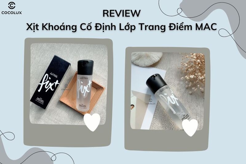 Review Xịt Khoáng Cố Định Lớp Trang Điểm MAC Không Mùi 100ml