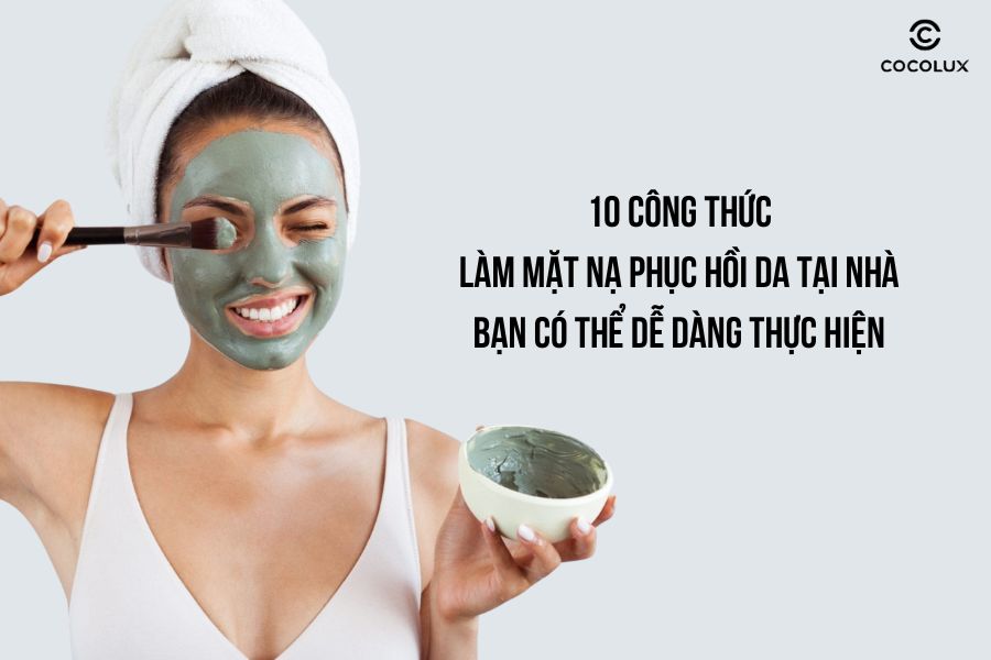10 công thức làm mặt nạ phục hồi da tại nhà bạn có thể dễ dàng thực hiện