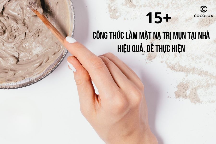 15+ công thức làm mặt nạ trị mụn tại nhà hiệu quả, dễ thực hiện