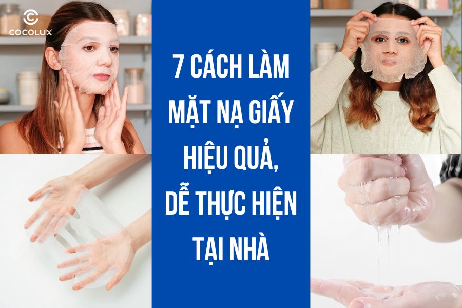 7 cách làm mặt nạ giấy hiệu quả, dễ thực hiện tại nhà