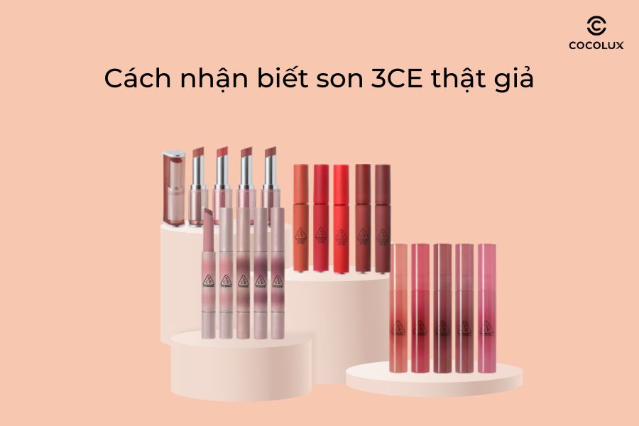 Cách nhận biết son 3CE thật giả