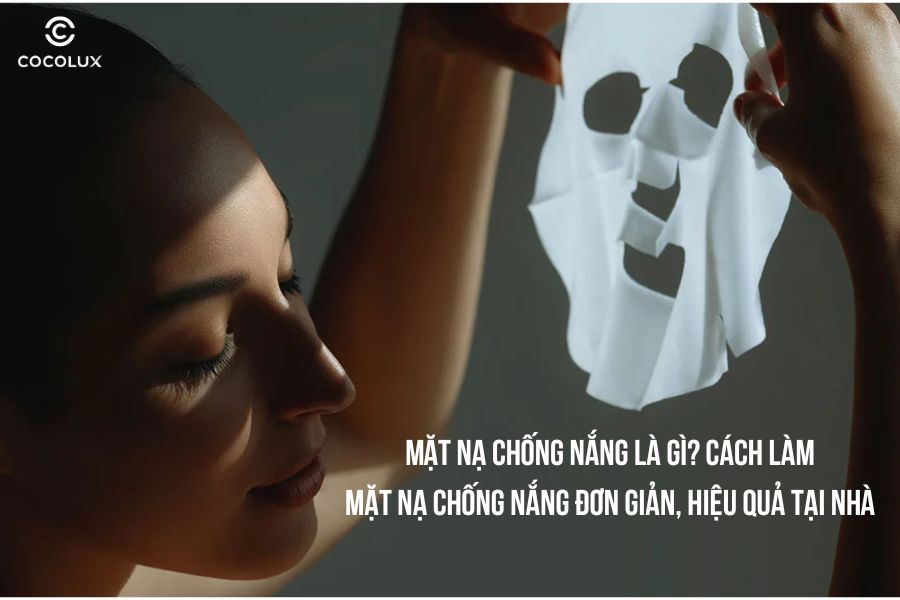 Mặt nạ chống nắng là gì? Cách làm mặt nạ chống nắng đơn giản, hiệu quả tại nhà
