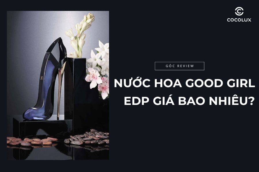 Nước hoa Carolina Herrera Good Girl EDP giá bao nhiêu?