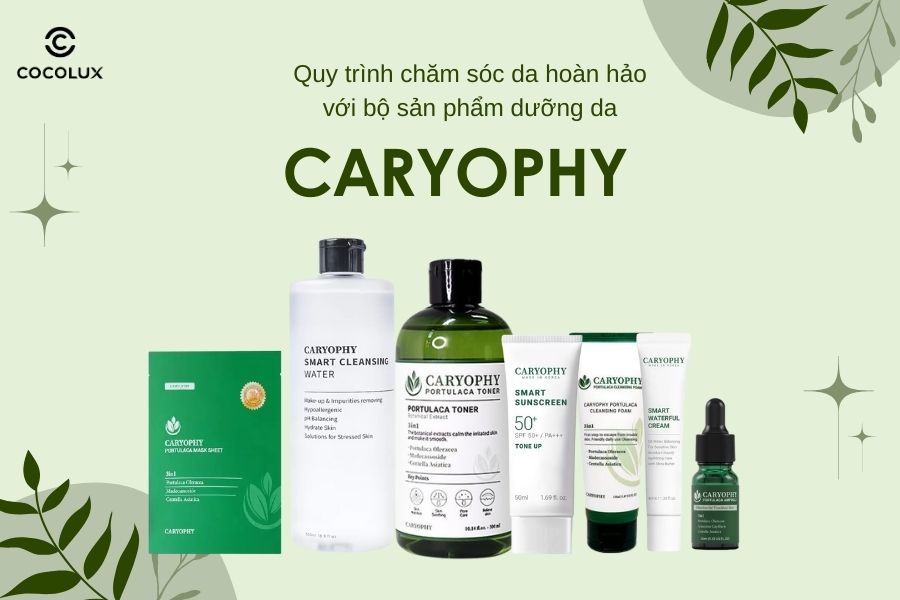 Quy trình chăm sóc da hoàn hảo với bộ sản phẩm dưỡng da Caryophy