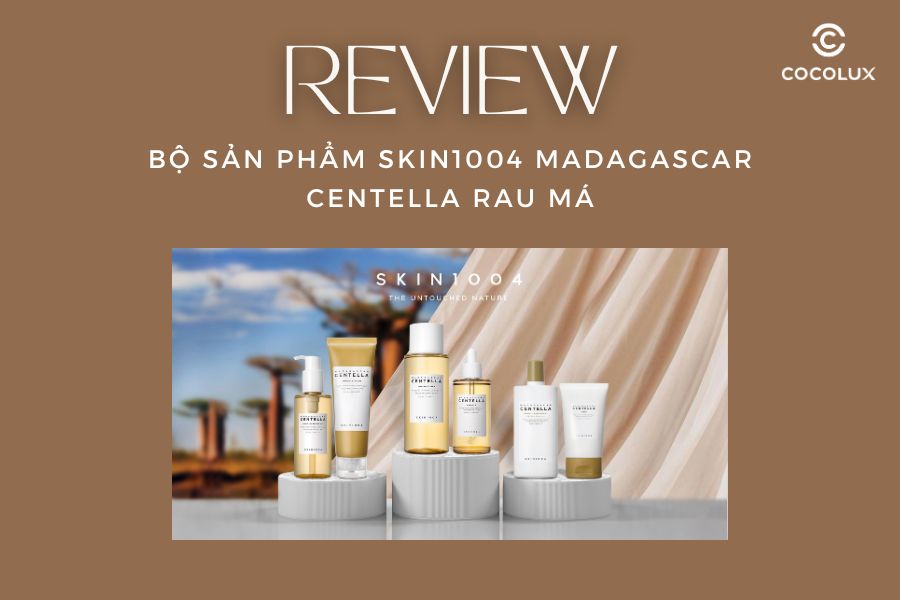Review Bộ Sản Phẩm Skin1004 Madagascar Centella Rau M&aacute; &ldquo;Best Seller&rdquo; Nh&agrave; Skin1004