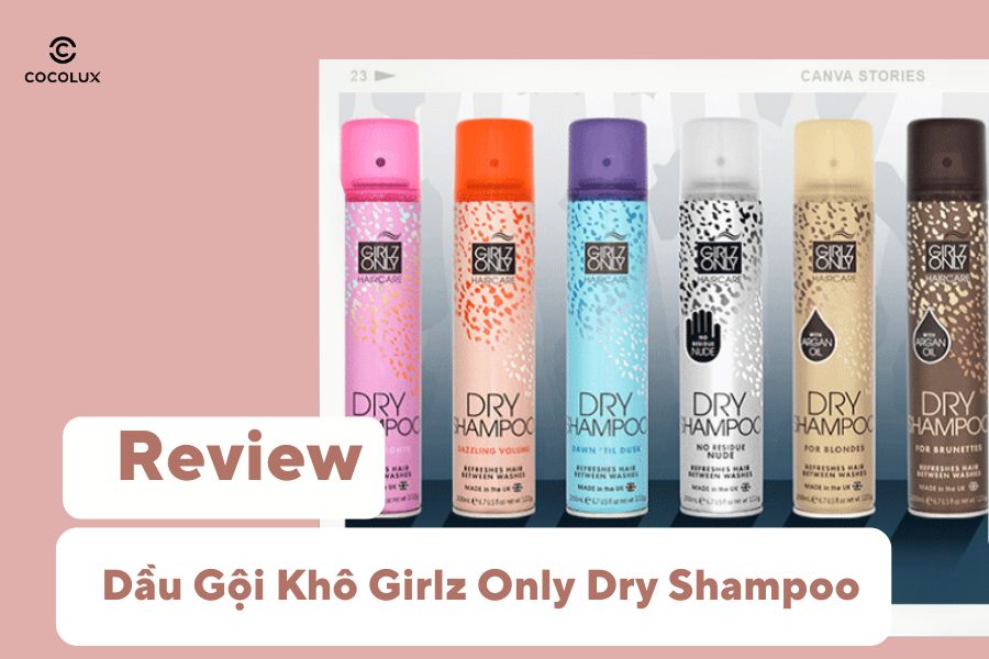 Review Dầu Gội Khô Girlz Only Dry Shampoo